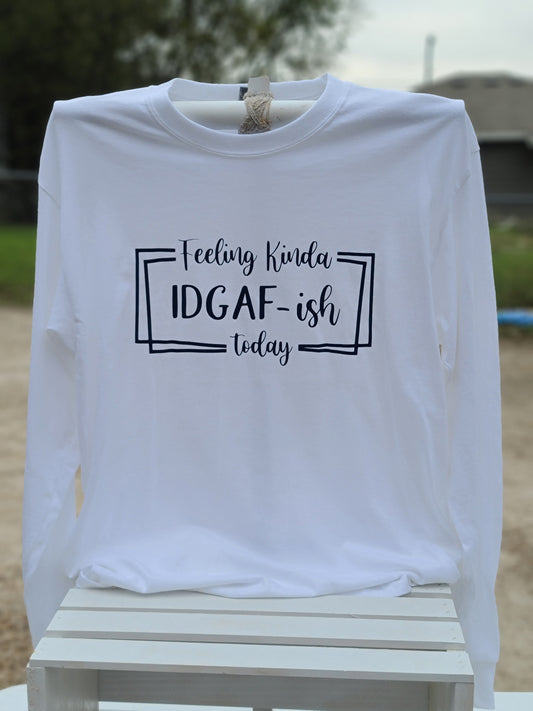 Feeling Kinda IDGAF-ish Shirt